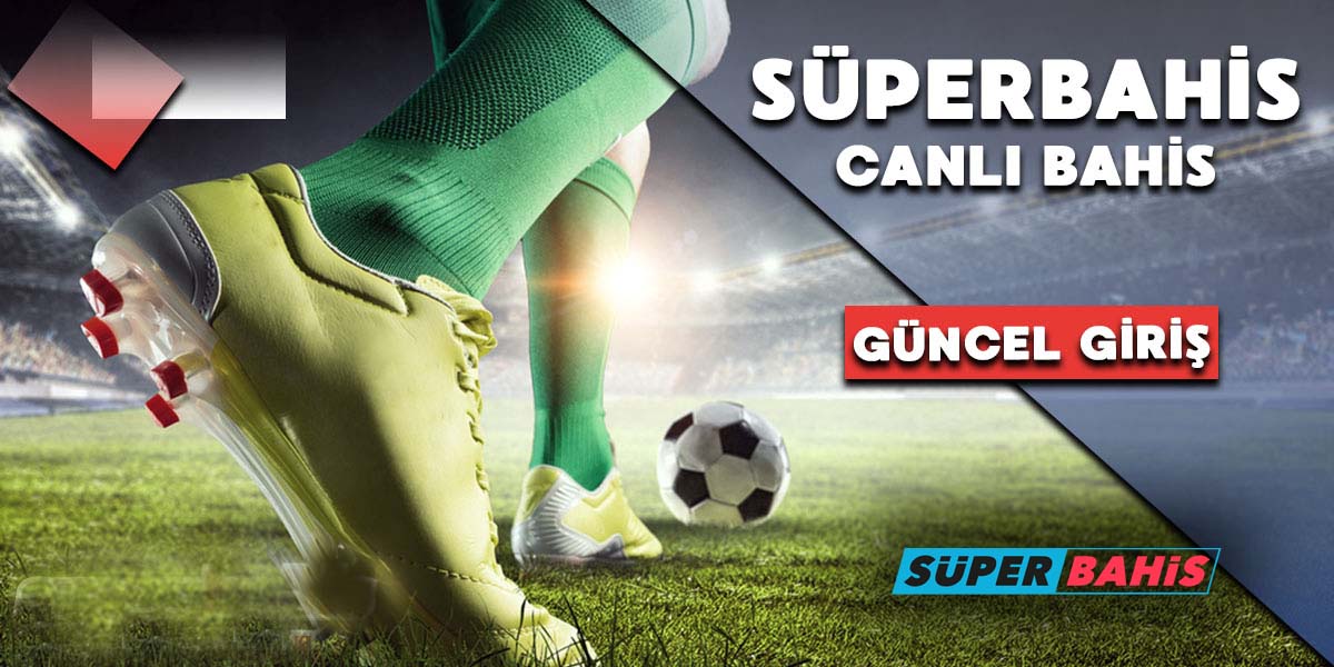 Superbahise Giriş, Süperbahis Giriş Adresi